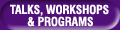 Talks, Workshops & Programs